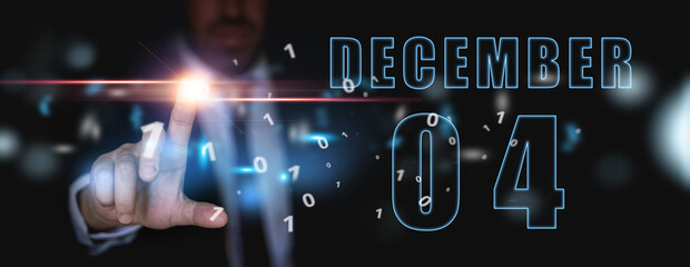 december 4th. Day 4 of month,advertising or high-tech calendar, man in suit presses bright virtual button winter month, day of the year concept