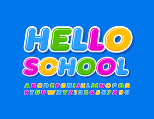 Vector educational poster Hello School. Colorful Happy Font. Bright Kids Alphabet Letters and Numbers set