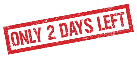 ONLY 2 DAYS LEFT red grungy rectangle stamp.