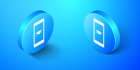Isometric Graduation cap and smartphone icon. Online learning or e-learning concept icon isolated on blue background. Blue circle button. Vector.