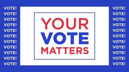 Your vote matters, text appeal. Election of the President or Government, polling day in USA
