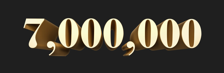 7.000.000 seven million number rendering. Metallic gold 3D numbers. 3D Illustration. Isolated on black background.