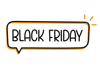 Black friday inscription. Handwritten lettering illustration. Black vector text in speech bubble. Simple outline marker