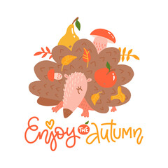 Autumn calligraphy card with cute hedgehog. Enjoy the Autumn lettering text. Vector flat illustration. Colored poster or card designed for any kind of print media. Little forest animal with fall food.