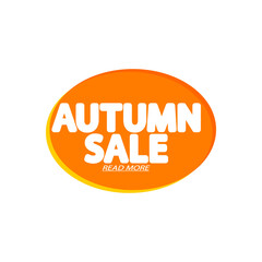 Autumn Sale bubble banner design template, discount tag, spend up and save more, vector illustration