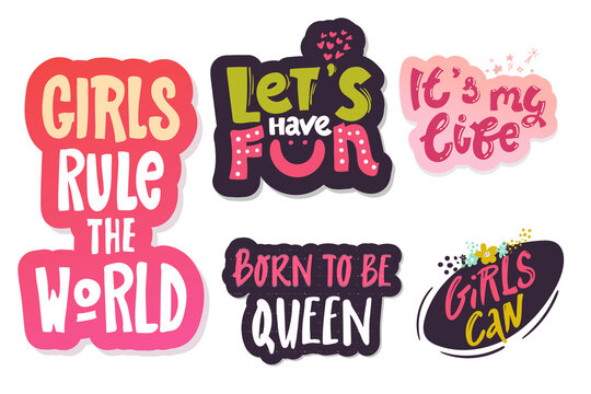set of letterings, phrase. girls rule the world, born to be Queen, girls can, let's have fun. it's my life, Decorating of invitations,greeting,cards , t-shirts. Invitation card.Vector stickers
