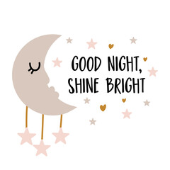 Good night, shine bright - cute moon decoration. Little moon with closed eyes and stars, posters for nursery room, greeting cards, kids and baby clothes. Isolated vector.