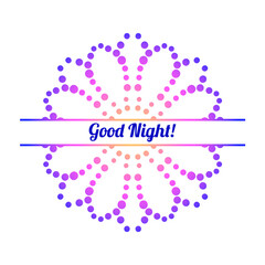 Colorful gradient dotted half of flower Good Night greeting card. Invitation template with halftone ornamental Mandala. Lotus floral postcard, poster, flyer. Vector illustration.    