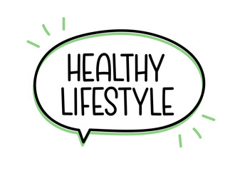 Healthy lifestyle inscription. Handwritten lettering illustration. Black vector text in speech bubble. Simple outline