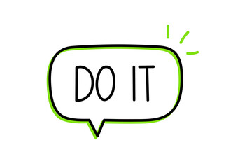 Do it inscription. Handwritten lettering illustration. Black vector text in speech bubble. Simple outline marker