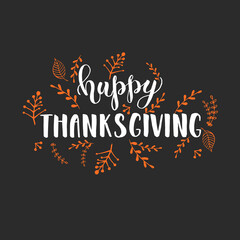Celebration lettering calligraphy - Happy Thanksgiving. Invitation Card with wreath and Hand made quote on black. Sketch, Vector design