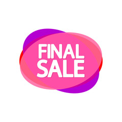 Final Sale tag, bubble banner design template, limited deal, app icon, vector illustration