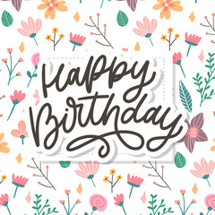 Happy Birthday lettering calligraphy slogan flowers vector illustration text