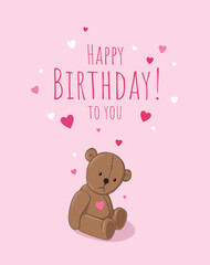 Happy Birthday to you! Romantic greeting card with cute Teddy bear toy and little hearts on pink background. - Vector illustration