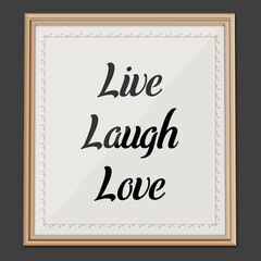 Live Laugh Love... Inspirational and Motivational quote