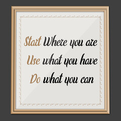 Start Where You... Inspirational and Motivational quote