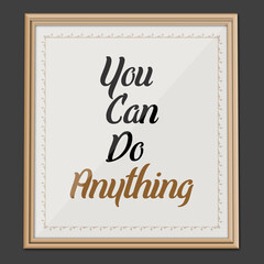 you can do... Inspirational and Motivational quote