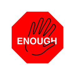 Enough message - octagon stop sign with hand gesture and motivating word inside - element of banner or poster for protest, demonstration, human rights - isolated vector illustration