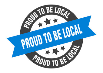 proud to be local sign. round ribbon sticker. isolated tag