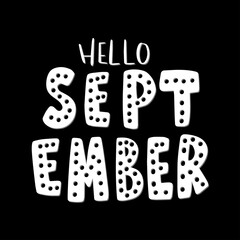 Hello September. Hand Drawn Illustration. Hand Lettering For note books, journal, diary, Greeting Cards, Apparel, Prints, and Invitation Card.