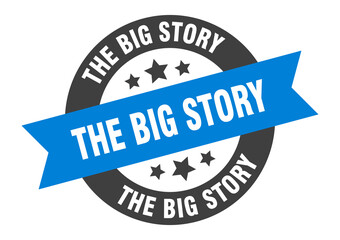 the big story sign. round ribbon sticker. isolated tag