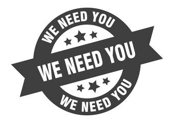Fototapeta premium we need you sign. round ribbon sticker. isolated tag
