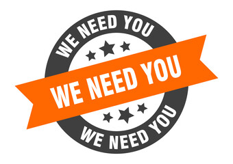 Fototapeta premium we need you sign. round ribbon sticker. isolated tag