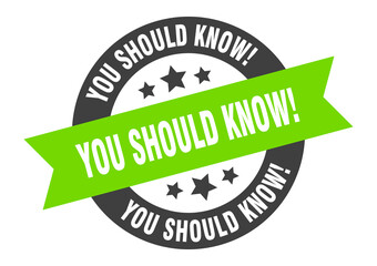 Obraz premium you should know! sign. round ribbon sticker. isolated tag