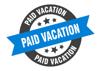 paid vacation sign. round ribbon sticker. isolated tag