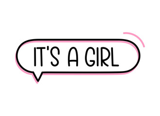 It's a girl inscription. Handwritten lettering illustration. Black vector text in speech bubble. Simple outline marker