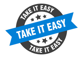 take it easy sign. round ribbon sticker. isolated tag