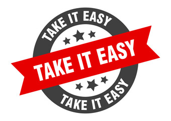 take it easy sign. round ribbon sticker. isolated tag