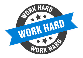 work hard sign. round ribbon sticker. isolated tag