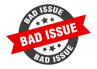bad issue sign. round ribbon sticker. isolated tag
