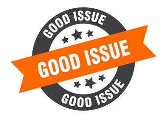 Fototapeta premium good issue sign. round ribbon sticker. isolated tag