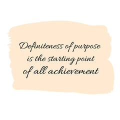 Definiteness of purpose is the starting point of all achievement. Vector Quote