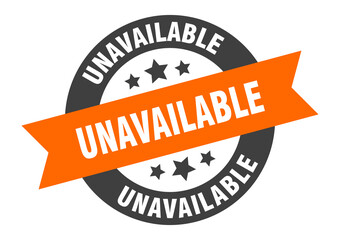 unavailable sign. round ribbon sticker. isolated tag