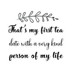  That’s my first tea date with a very kind person of my life. Vector Quote