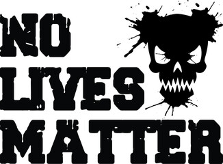No lives matter - Halloween Scary quote design