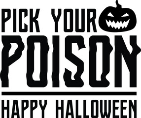 Pick Your Poison - Halloween Quote design for t-shirts hoodies and mugs