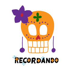 Recordande phrase with sugar skull. Dia de los muertos quote. Happy Day of the Dead. All soul day, mexicano tradicional festive family holiday. Remembering. Spanish ethnic carnival. Hand lettering.