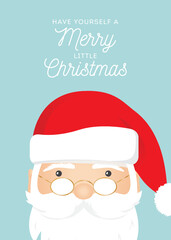 Have Yourself A Merry Little Christmas, Santa Claus Vector Background for Greeting Card, Poster, and more