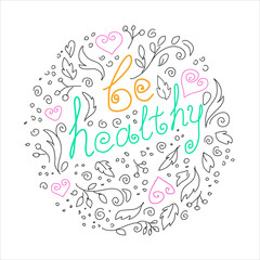 Be healthy hand drawn color vector lettering. Abstract drawing with Handwritten inscription isolated on white background. Inspiring autumn phrase. 
