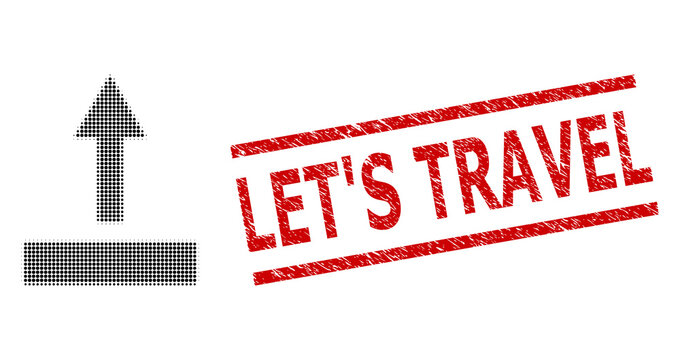 Pull up halftone dotted pictogram and Let'S Travel scratched stamp seal. Stamp seal includes Let'S Travel text between parallel lines.