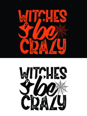  Witches be crazy t-shirt design. Halloween t-shirt design