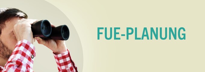 FuE-Planung. Mann bei Beobachtung mit Fernglas. Text/Wort in deutsch auf Hintergrund (beige)....