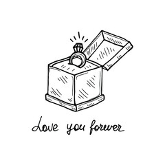 Cute hand drawn illustration with diamond ring in box and inscription Love you forever. Vector Valentines Day collection