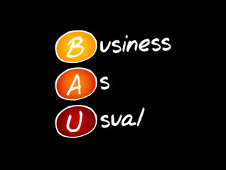BAU - Business as Usual acronym, business concept background
