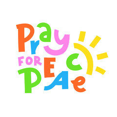 Pray for Peace - inspire motivational religious quote. Hand drawn beautiful lettering. Print for inspirational poster, t-shirt, bag, cups, card, flyer, sticker, badge. Cute funny vector writing