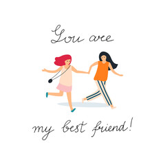 You are my best friend post card concept. Two girl friends run holding hands. Vector illustration isolated on white background.